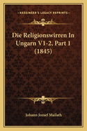 Die Religionswirren In Ungarn V1-2, Part 1 (1845)