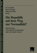 Die Republik Auf Dem Weg Zur Normalitt?: Wahlverhalten Und Politische Einstellungen Nach Acht Jahren Einheit