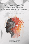 Die Revolution der Fhrung durch Knstliche Intelligenz: Vom Widerstand zur Begeisterung in der Arbeitswelt von morgen