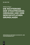 Die Richteridee Der Strafprozessordnung Und Ihre Geschichtlichen Grundlagen