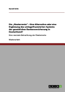 Die "Riesterrente" - Eine Alternative oder eine Erg?nzung des umlagefinanzierten Systems der gesetzlichen Rentenversicherung in Deutschland?: Eine neutrale Betrachtung der Riesterrente