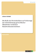 Die Rolle der Persnlichkeit zur Vorhersage der Arbeitsleistung gewerblicher Mitarbeiter in kleinen Handwerksunternehmen