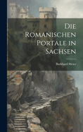 Die Romanischen Portale in Sachsen