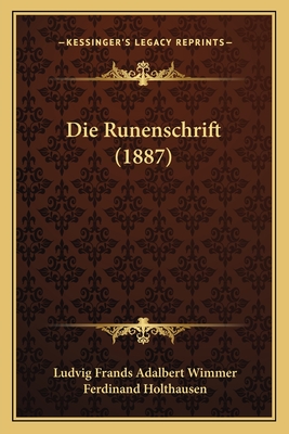 Die Runenschrift (1887) - Wimmer, Ludvig Frands Adalbert, and Holthausen, Ferdinand (Translated by)