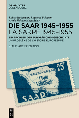 Die Saar 1945-1955 / La Sarre 1945-1955 - Hudemann, Rainer (Editor), and Heinen, Armin (Editor), and Poidevin, Raymon (Editor)