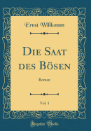 Die Saat Des Bsen, Vol. 1: Roman (Classic Reprint)