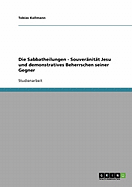 Die Sabbatheilungen - Souveranitat Jesu Und Demonstratives Beherrschen Seiner Gegner