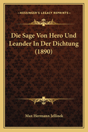 Die Sage Von Hero Und Leander in Der Dichtung (1890)