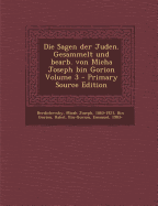 Die Sagen Der Juden. Gesammelt Und Bearb. Von Micha Joseph Bin Gorion Volume 3 - Primary Source Edition