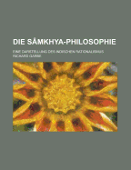 Die Samkhya-Philosophie: Eine Darstellung des indischen Rationalismus - Garbe, Richard