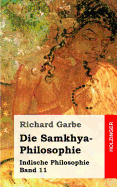 Die Samkhya-Philosophie: Indische Philosophie Band 11