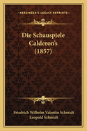 Die Schauspiele Calderon's (1857)