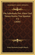 Die Schicksale Der Alten Und Neuen Kortes Von Spanien V2 (1826)