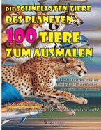 Die schnellsten Tiere des Planeten: 100 Tiere zum Ausmalen. Entdecke die Hchstgeschwindigkeit, die sie erreichen knnen!: Laufen, Fliegen, Schwimmen: Die Geschwindigkeitschampions im Tierreich!