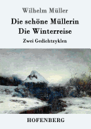 Die Schone Mullerin / Die Winterreise: Zwei Gedichtzyklen
