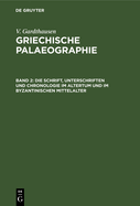 Die Schrift, Unterschriften Und Chronologie Im Altertum Und Im Byzantinischen Mittelalter