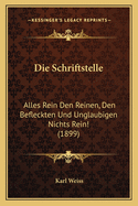 Die Schriftstelle: Alles Rein Den Reinen, Den Befleckten Und Unglaubigen Nichts Rein! (1899)