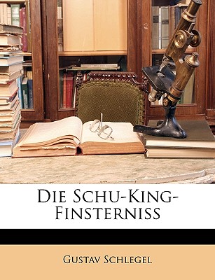 Die Schu-King-Finsterniss. - Schlegel, Gustav