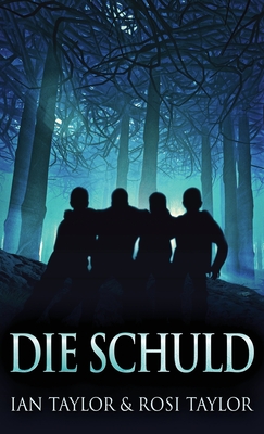 Die Schuld - Taylor, Ian, and Taylor, Rosi, and Schmid, Johannes (Translated by)