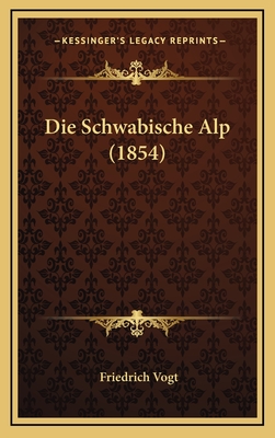 Die Schwabische Alp (1854) - Vogt, Friedrich