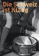 Die Schweiz Ist Klang - Ette, Ottmar (Editor), and Jurt, Joseph (Editor), and Sanchez, Yvette (Editor)