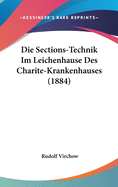 Die Sections-Technik Im Leichenhause Des Charite-Krankenhauses (1884)