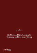 Die Siebenschl?ferlegende, Ihr Ursprung Und Ihre Verbreitung