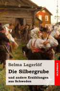 Die Silbergrube: und andere Erz?hlungen aus Schweden