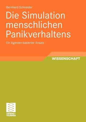 Die Simulation Menschlichen Panikverhaltens: Ein Agenten-Basierter Ansatz - Schneider, Bernhard