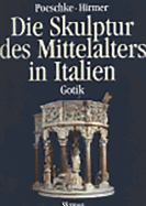 Die Skulptur Des Mittelalters in Italien: Gotik