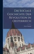 Die sociale Geschichte der Revolution in Oesterriech