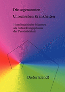 Die sogenannten "chronischen Krankheiten": Homopathische Miasmen als Entwicklungsphasen der Persnlichkeit