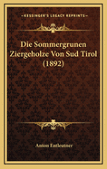 Die Sommergrunen Ziergeholze Von Sud Tirol (1892)