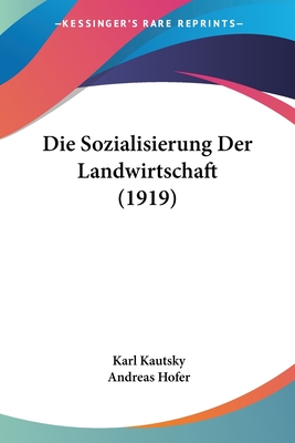 Die Sozialisierung Der Landwirtschaft (1919) - Kautsky, Karl, and Hofer, Andreas