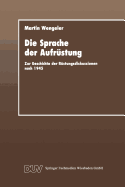 Die Sprache Der Aufrustung: Zur Geschicte Der Rustungsdiskussionen Nach 1945
