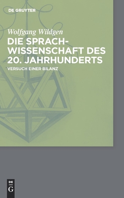 Die Sprachwissenschaft des 20. Jahrhunderts - Wildgen, Wolfgang