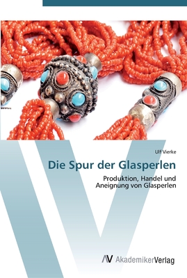 Die Spur der Glasperlen - Vierke, Ulf