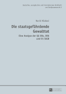 Die staatsgefaehrdende Gewalttat: Eine Analyse der  89a, 89b und 91 StGB