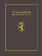 Die Stadteordnung Von 1808 Und Die Stadt Berlin: Mit Einem Beitrag Stadtgeschichte Berlins ALS Wissenschaftliche Disziplin. Paul Clauswitz Und Der Beginn Einer Selbstandigen Berlin-Geschichtsschreibung