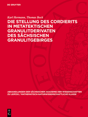 Die Stellung des Cordierits in metatektischen Granulitderivaten des s?chsischen Granulitgebirges - Hermann, Karl, and Bock, Thomas