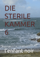 Die Sterile Kammer 6