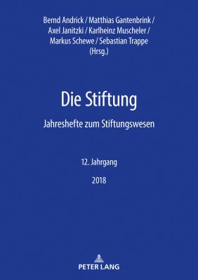Die Stiftung: Jahreshefte zum Stiftungswesen - 12. Jahrgang, 2018 - Muscheler, Karlheinz (Editor), and Gantenbrink, Matthias (Editor)
