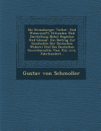 Die Strassburger Tucher- Und Weberzunft: Urkunden Und Darstellung Nebst Regesten Und Glossar. Ein Beitrag Zur Geschichte Der Deutschen Weberei Und Des Deutschen Gewerberechts Vom XIII.-XVII. Jahrhundert...