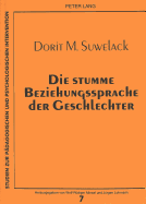 Die Stumme Beziehungssprache Der Geschlechter: Eine Mikroanalyse Des Nonverbalen Interaktionsverhaltens Gegen- Und Gleichgeschlechtlicher Dyaden