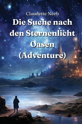 Die Suche nach den Sternenlicht Oasen (Adventure) - Neeb, Claudette