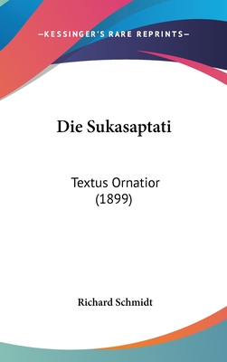 Die Sukasaptati: Textus Ornatior (1899) - Schmidt, Richard, Dr. (Translated by)