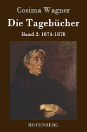 Die Tagebcher in drei Bnden: Band 2: 1874-1878