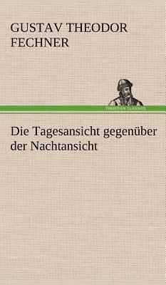 Die Tagesansicht Gegenuber Der Nachtansicht - Fechner, Gustav Theodor