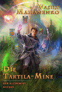 Die Tartila-Mine (Der Alchemist Buch #5): LitRPG-Serie