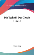 Die Technik Des Glucks (1921)